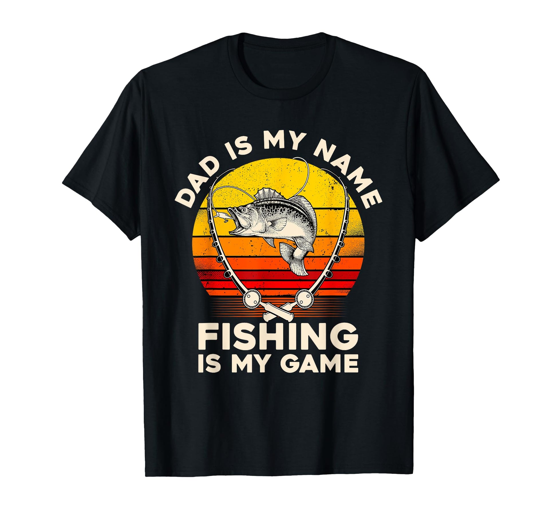 Dad Is My Name Fishing Is My Game T-Shirt - Casual Everyday Wear Unisex - T-Shirt, Sweatshirt, Hoodie