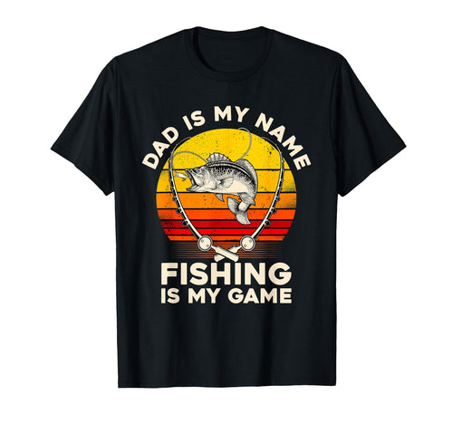 Dad Is My Name Fishing Is My Game T-Shirt - Casual Everyday Wear Unisex - T-Shirt, Sweatshirt, Hoodie