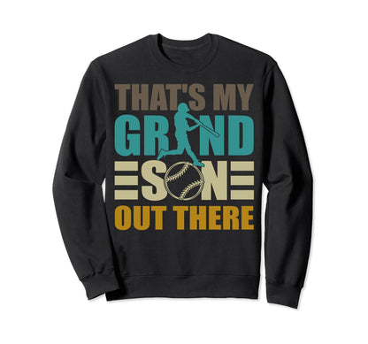Thats My Grandson Out There Baseball Sweatshirt - Graphic Print for Adults - T-Shirt, Sweatshirt, Hoodie