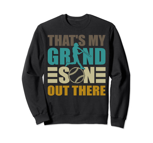 Thats My Grandson Out There Baseball Sweatshirt - Graphic Print for Adults - T-Shirt, Sweatshirt, Hoodie