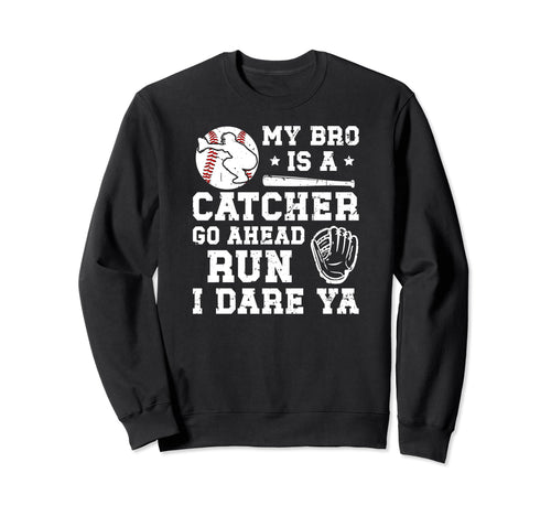 My Bro Is Baseball Catcher Sweatshirt - Streetwear Style for Adults - T-Shirt, Sweatshirt, Hoodie
