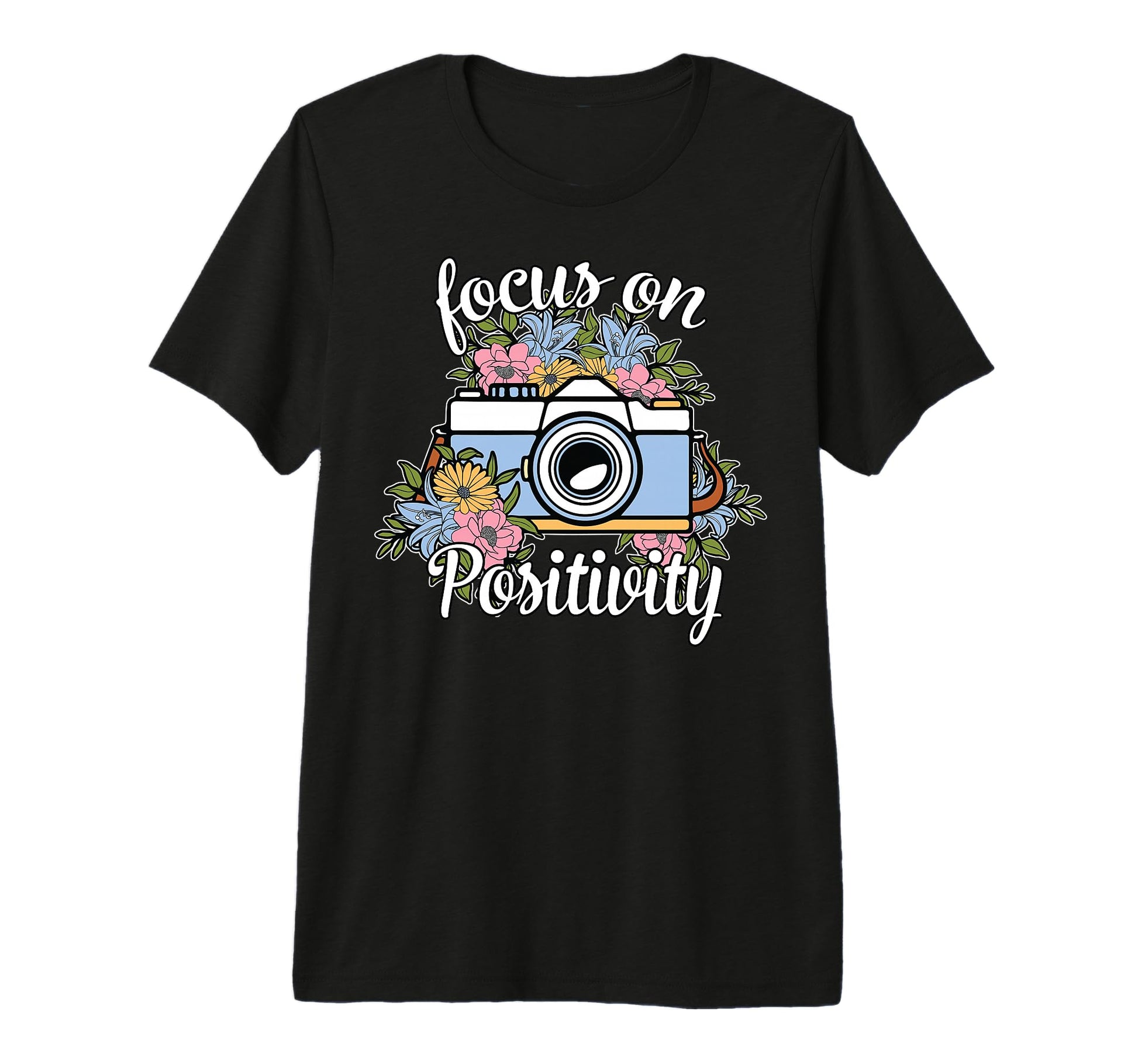 Focus Positivity Floral Camera T-Shirt - Casual Everyday Wear Men Women - T-Shirt, Sweatshirt, Hoodie
