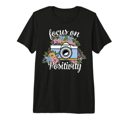 Focus Positivity Floral Camera T-Shirt - Casual Everyday Wear Men Women - T-Shirt, Sweatshirt, Hoodie