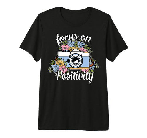 Focus Positivity Floral Camera T-Shirt - Casual Everyday Wear Men Women - T-Shirt, Sweatshirt, Hoodie