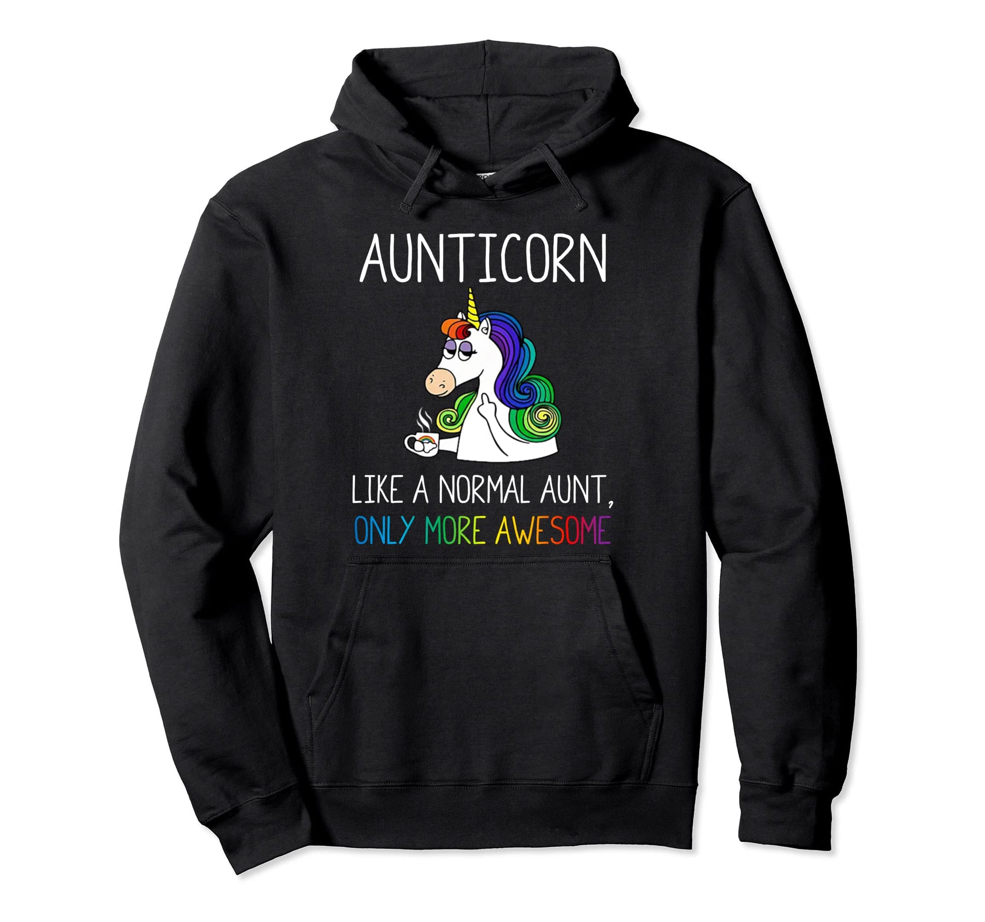Aunticorn Like Nomarl Aunt Only More Hoodie - Graphic Print Men Women - T-Shirt, Sweatshirt, Hoodie