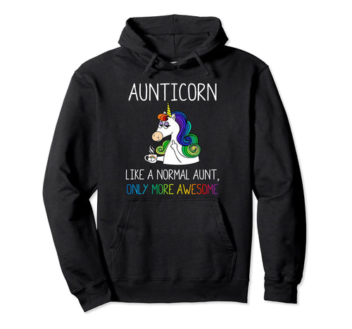 Aunticorn Like Nomarl Aunt Only More Hoodie - Graphic Print Men Women - T-Shirt, Sweatshirt, Hoodie