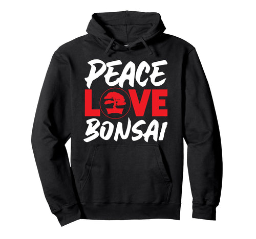 Bonsai Tree Peace Love Bonsai Hoodie - Casual Everyday Wear for Adults - T-Shirt, Sweatshirt, Hoodie