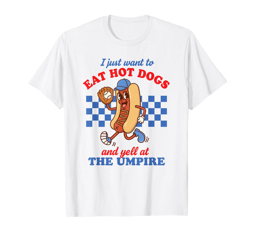 I Just Want To Eat Hot Dogs Funny T-Shirt - Fun Novelty Design Men Women - T-Shirt, Sweatshirt, Hoodie