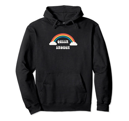 Queer Enough Rainbow Hoodie - Novelty Apparel Men Women - T-Shirt, Sweatshirt, Hoodie