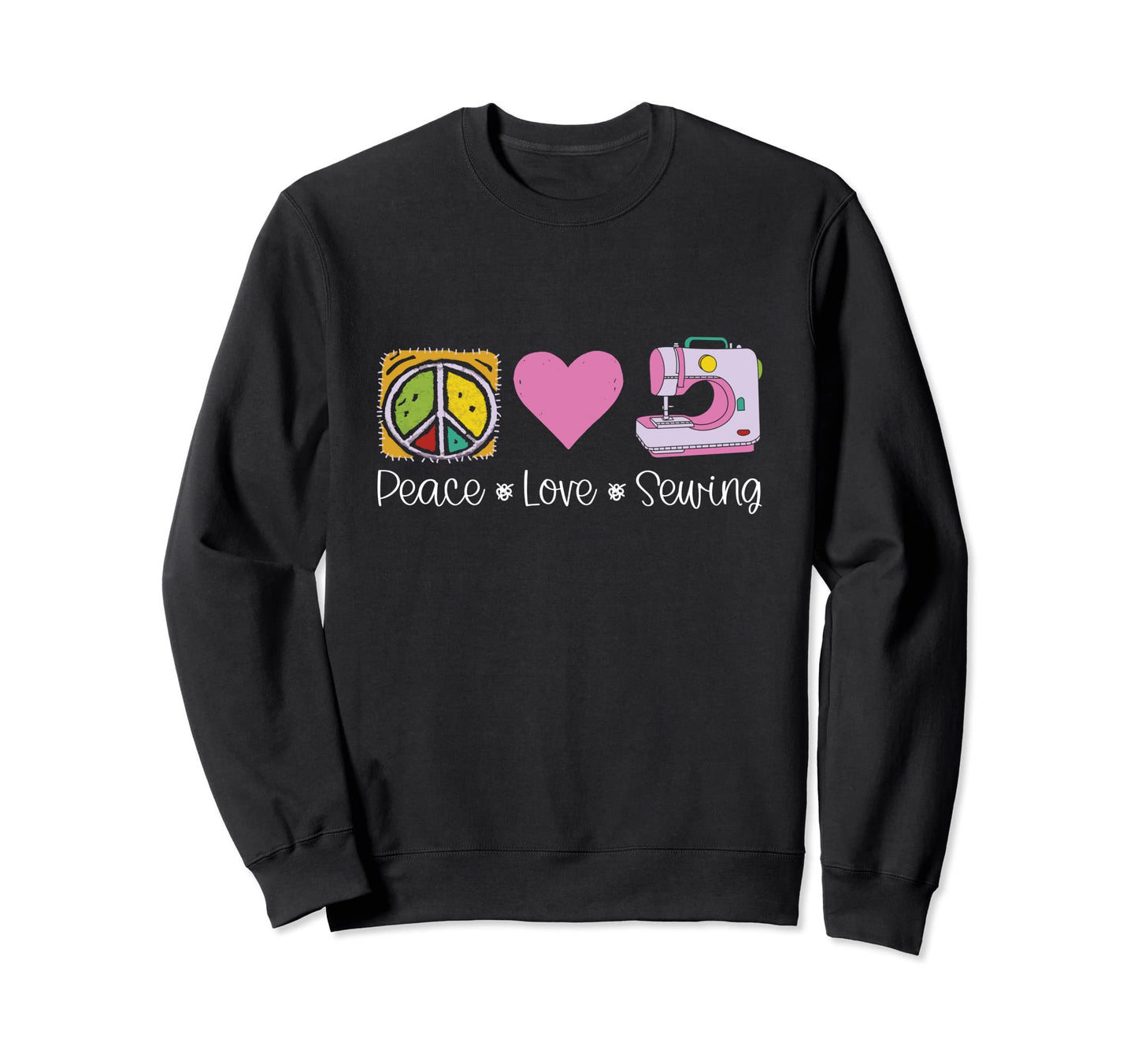 Quilting Peace Love Sewing Sweatshirt - Fun Novelty Design for Adults - T-Shirt, Sweatshirt, Hoodie