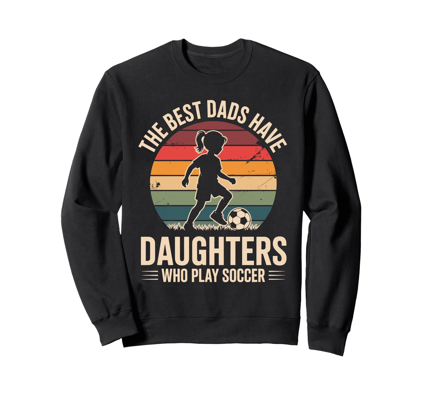 Best Fathers Have Daughters Play Sweatshirt - Trendy Graphic for Adults - T-Shirt, Sweatshirt, Hoodie