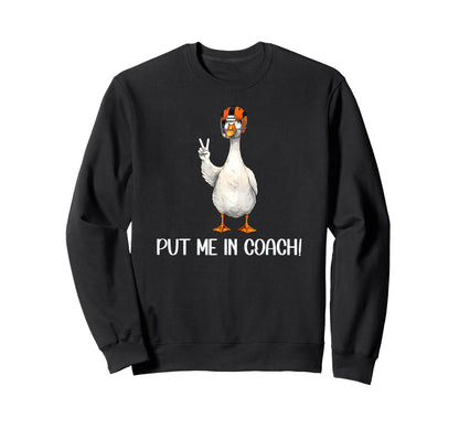 Put Me Coach Dad Football Goose Sweatshirt - Custom Art Print for Adults - T-Shirt, Sweatshirt, Hoodie