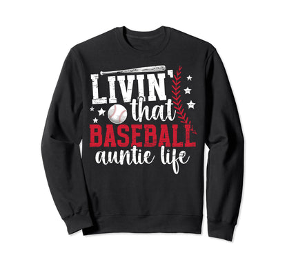 That Baseball Auntie Life Sweatshirt - Casual Everyday Wear Men Women - T-Shirt, Sweatshirt, Hoodie