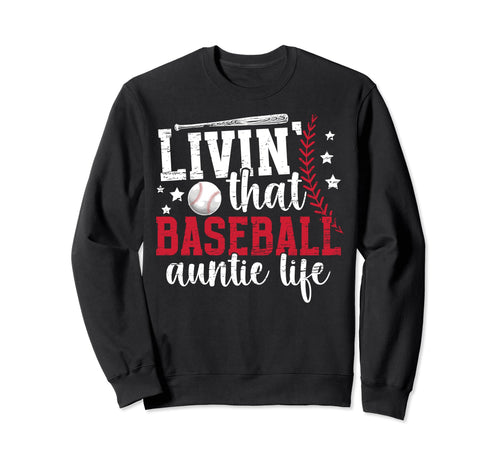 That Baseball Auntie Life Sweatshirt - Casual Everyday Wear Men Women - T-Shirt, Sweatshirt, Hoodie