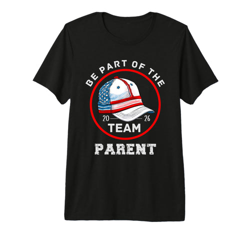Be Part Team Baseball Parent Version 2026 T-Shirt - Trendy Graphic Unisex - T-Shirt, Sweatshirt, Hoodie