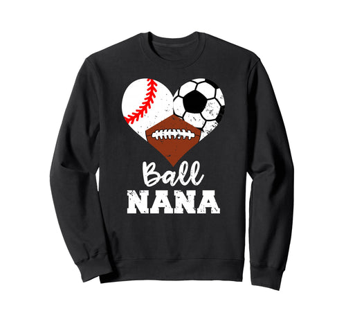 Ball Nana Funny Baseball Soccer Sweatshirt - Fun Novelty Design for Adults - T-Shirt, Sweatshirt, Hoodie