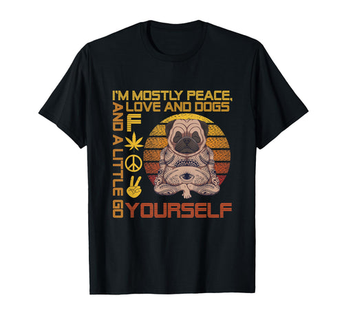 Im Mostly Peace Love And Dogs And T-Shirt - Aesthetic Graphic Men Women - T-Shirt, Sweatshirt, Hoodie