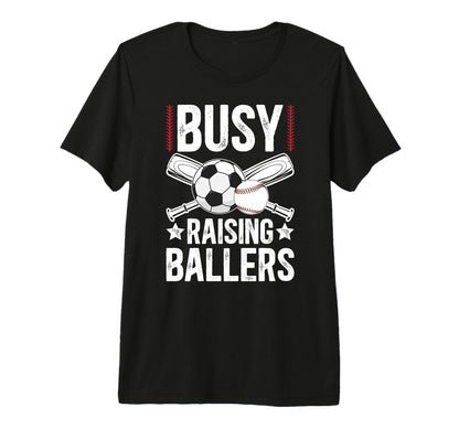 Mens Busy Raising Ballers Soccer T-Shirt - Novelty Apparel for Adults - T-Shirt, Sweatshirt, Hoodie
