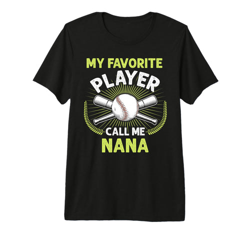 Baseball My Favorite Player Call Me Nana T-Shirt - Graphic Print Unisex - T-Shirt, Sweatshirt, Hoodie