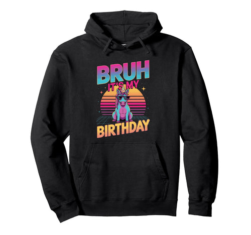 Bruh Its My Birthday Unicorn Sunset Hoodie - Aesthetic Graphic Men Women - T-Shirt, Sweatshirt, Hoodie