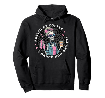 Fueled Coffee Dance Mom Anxiety Skeleton Hoodie - Custom Art Print Unisex - T-Shirt, Sweatshirt, Hoodie