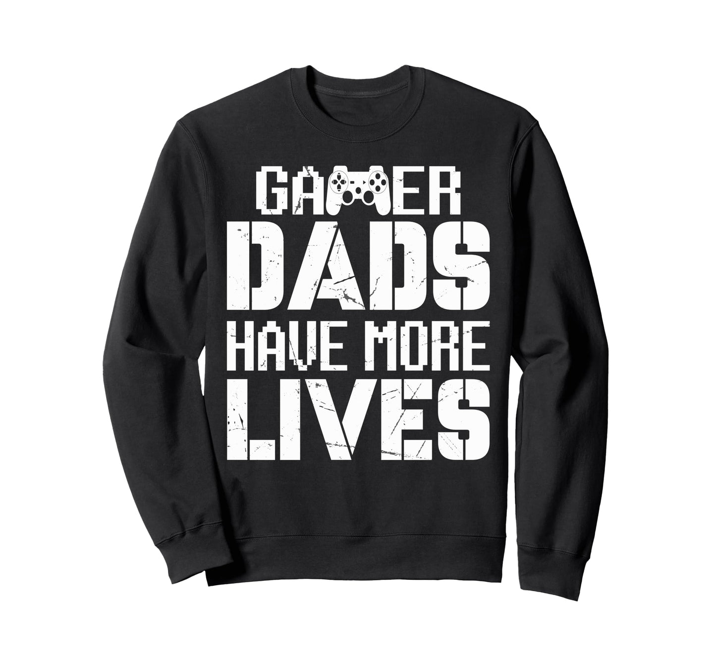Gamer Dads Have More Lives Sweatshirt - Casual Everyday Wear for Adults - T-Shirt, Sweatshirt, Hoodie