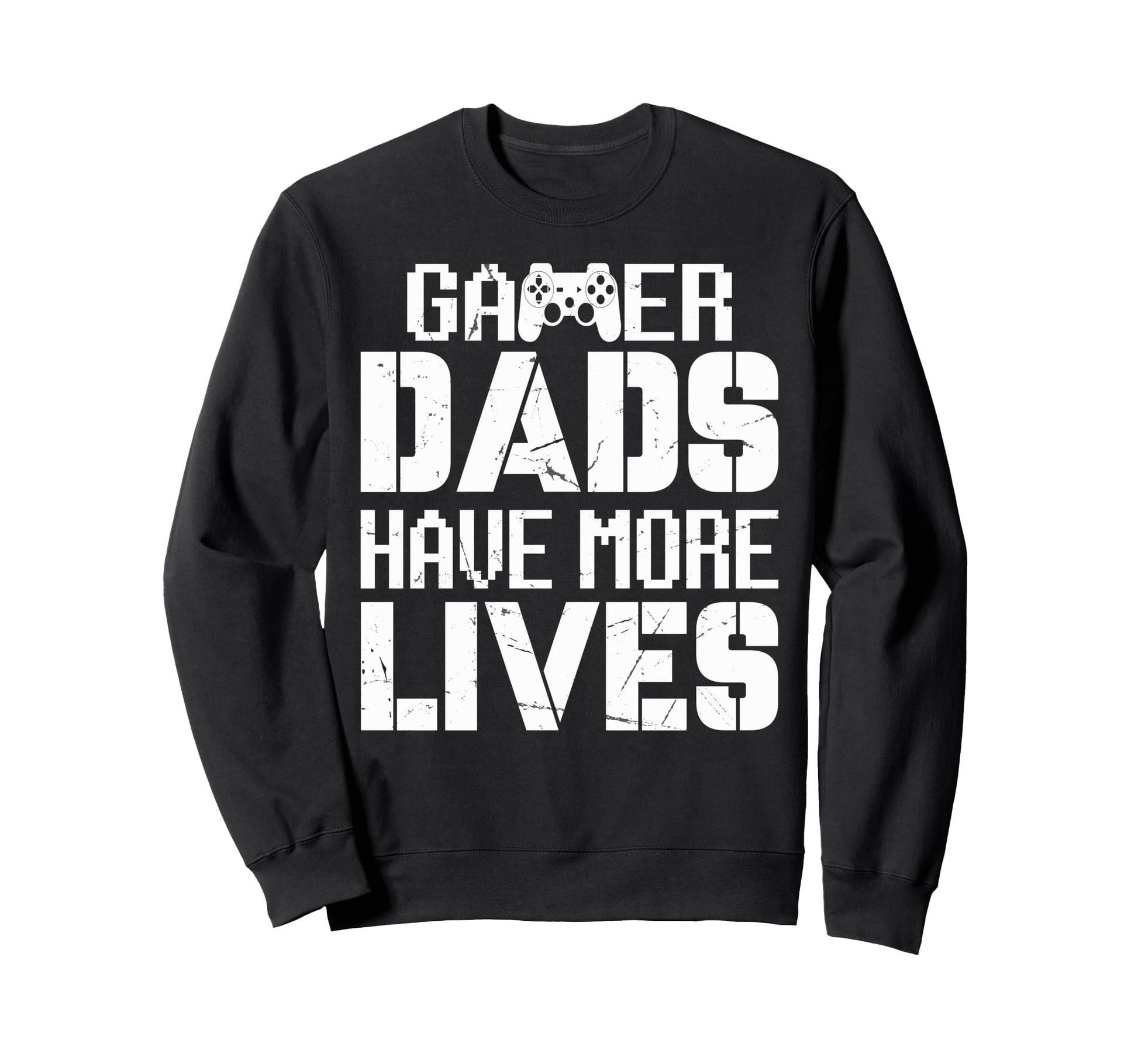 Gamer Dads Have More Lives Sweatshirt - Casual Everyday Wear for Adults - T-Shirt, Sweatshirt, Hoodie