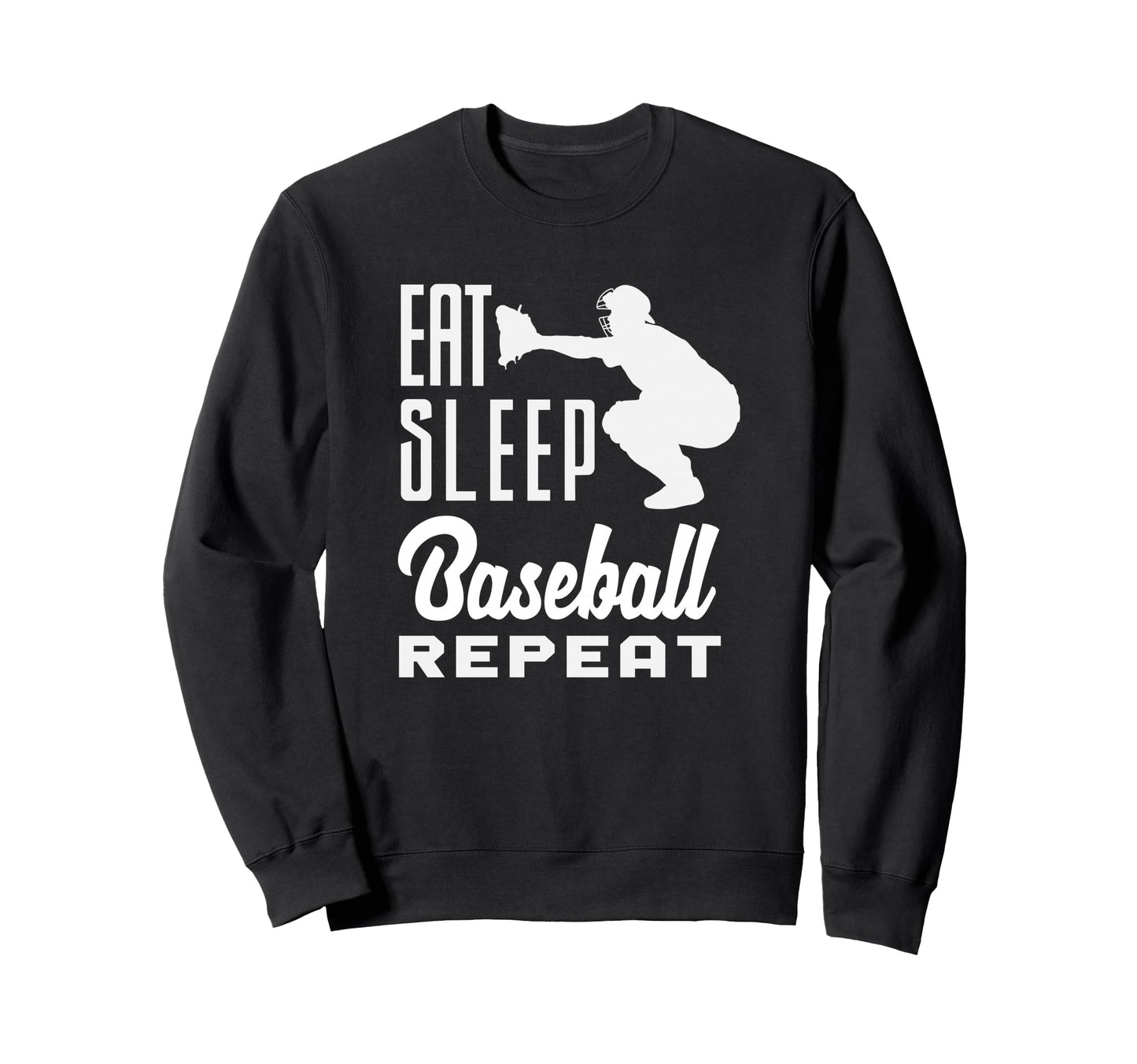 Eat Sleep Baseball Repeat Catcher Sweatshirt - Unique Graphic Men Women - T-Shirt, Sweatshirt, Hoodie