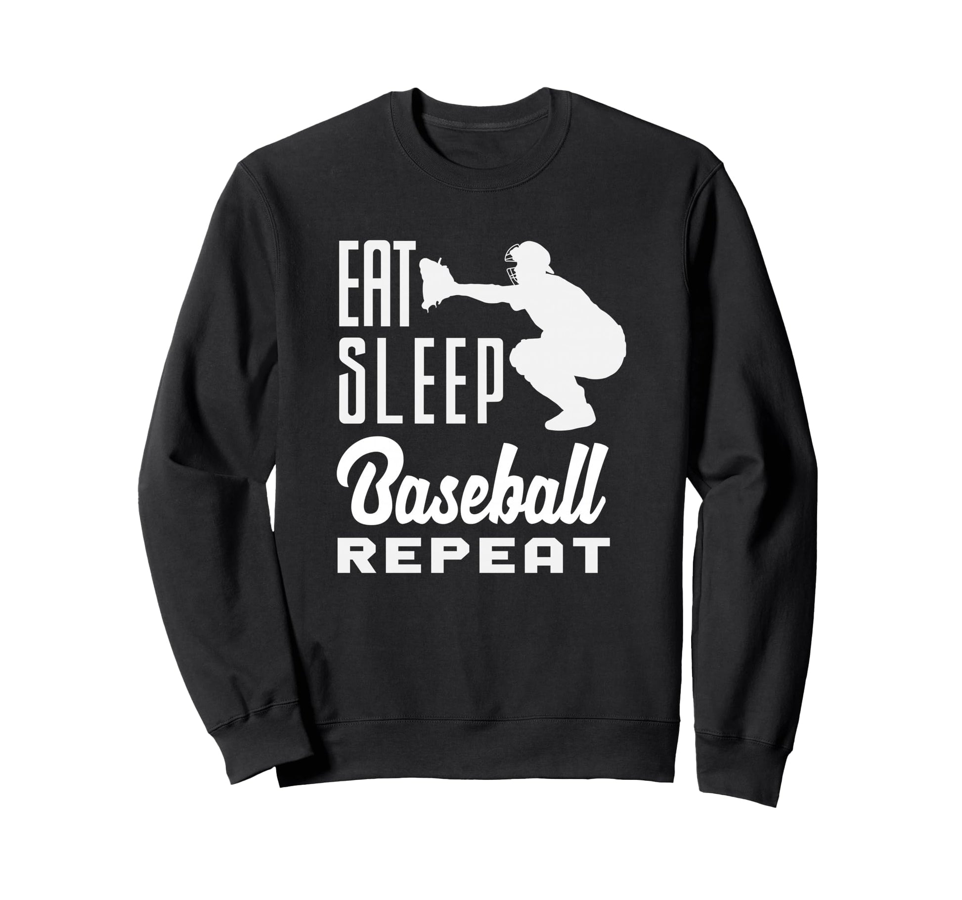 Eat Sleep Baseball Repeat Catcher Sweatshirt - Unique Graphic Men Women - T-Shirt, Sweatshirt, Hoodie