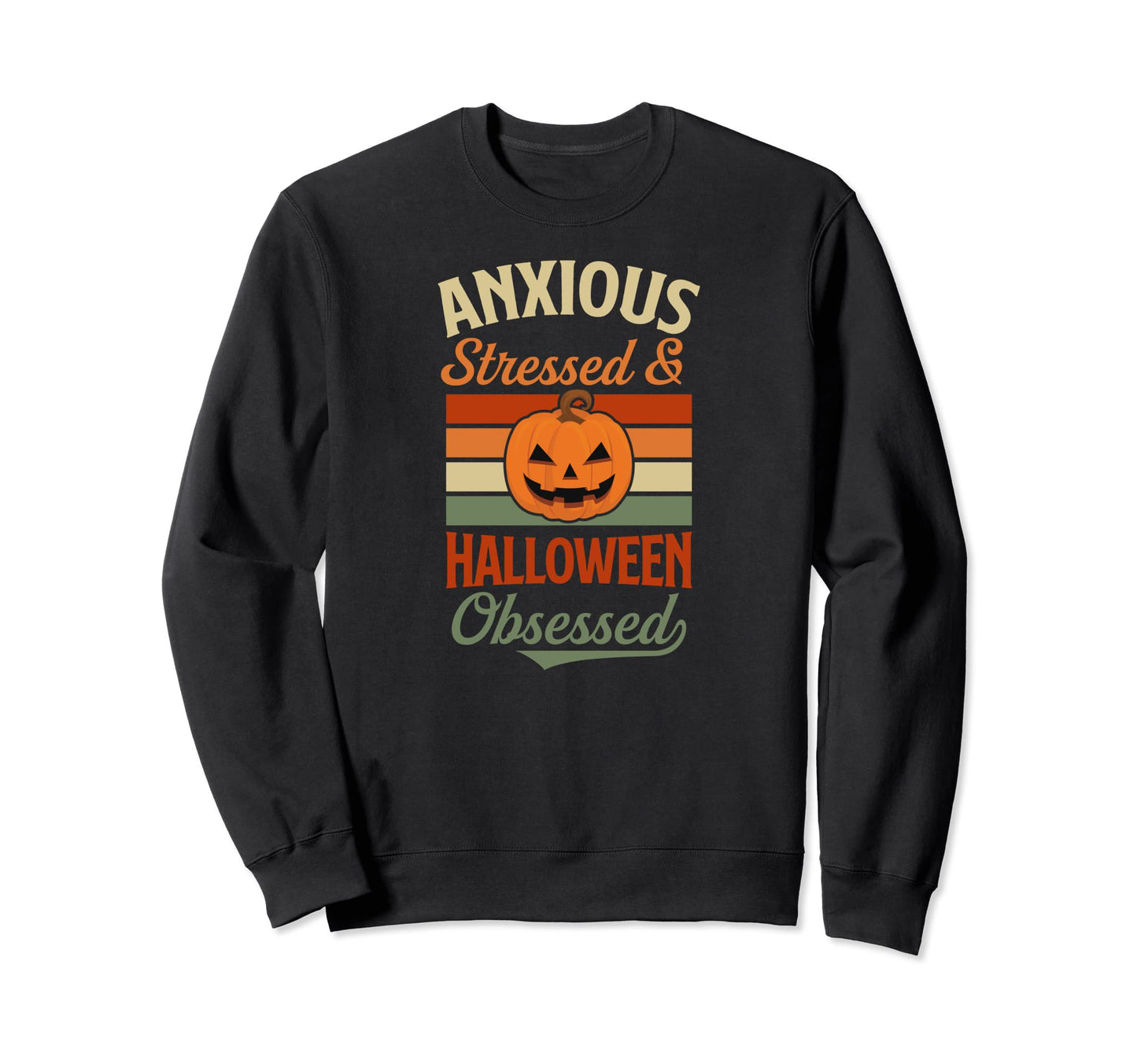 Anxious Stressed And Halloween Sweatshirt - Casual Everyday Wear Men Women - T-Shirt, Sweatshirt, Hoodie