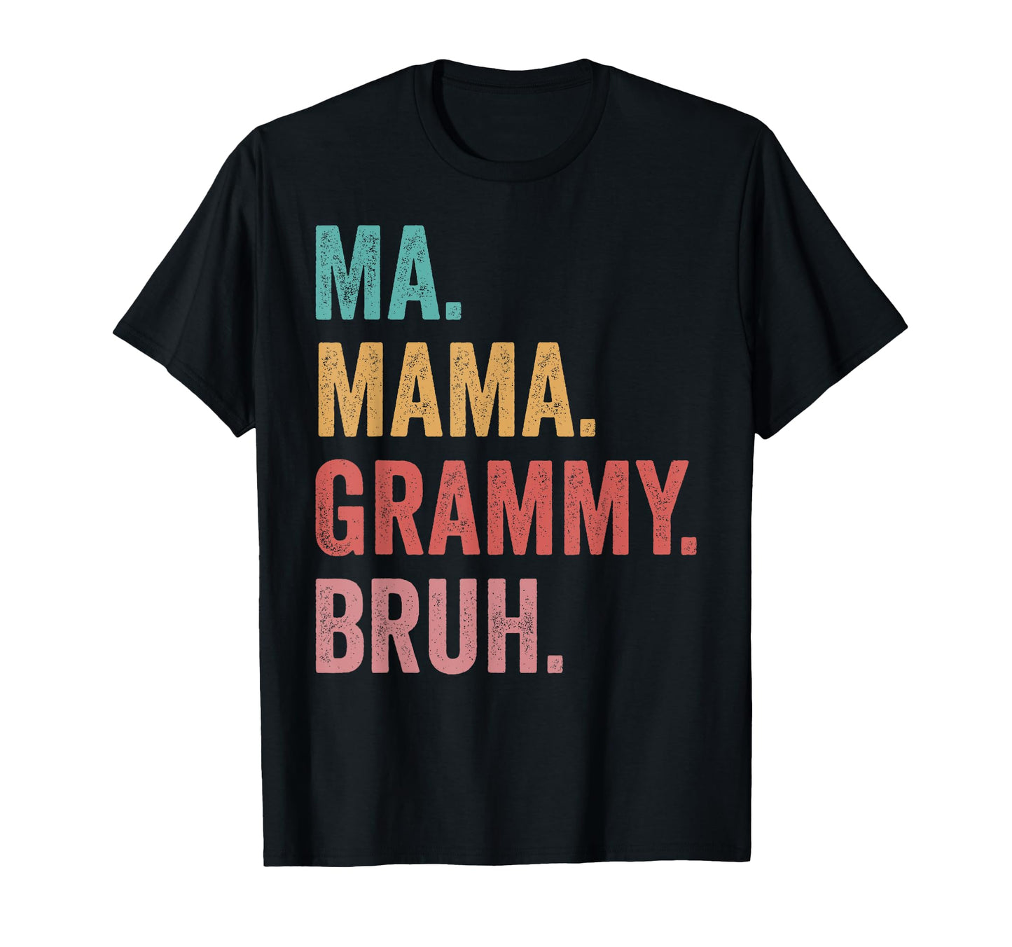 Mothers Day Ma Mama Grammy Bruh T-Shirt - Novelty Apparel Men Women - T-Shirt, Sweatshirt, Hoodie