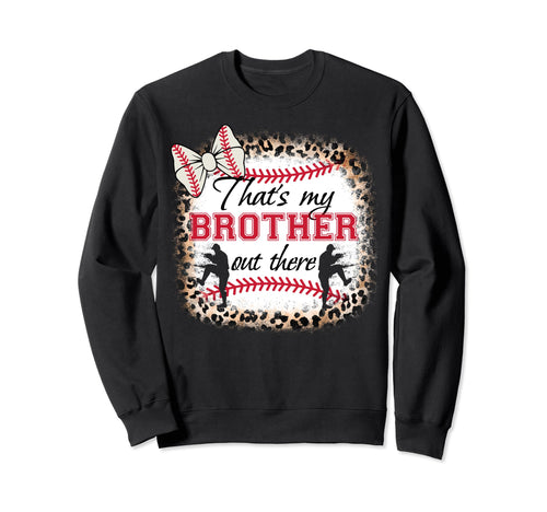 Baseball Sister Thats My Brother Out Sweatshirt - Trendy Graphic Unisex - T-Shirt, Sweatshirt, Hoodie