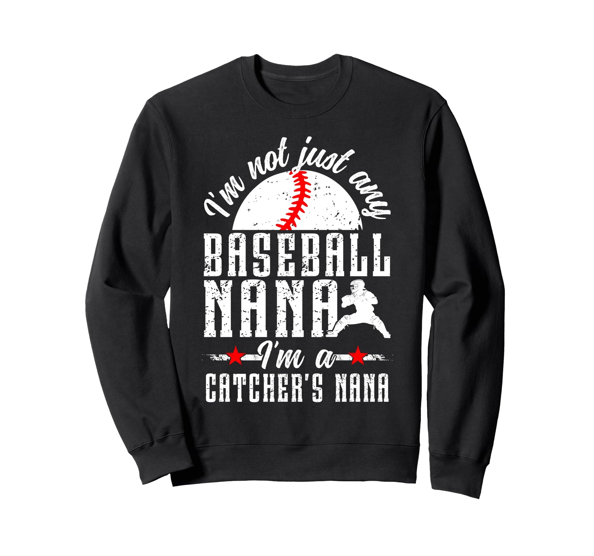 Im Baseball Catcher Nana Baseball Sweatshirt - Streetwear Style Unisex - T-Shirt, Sweatshirt, Hoodie