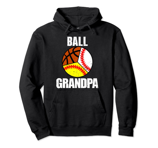 Ball Grandpa Funny Baseball Softball Hoodie - Trendy Graphic Unisex - T-Shirt, Sweatshirt, Hoodie