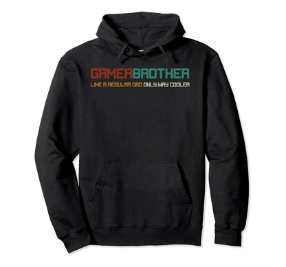 Kidss Funny Gamer Brother Fathers Day Dad Hoodie - Streetwear Style Unisex - T-Shirt, Sweatshirt, Hoodie