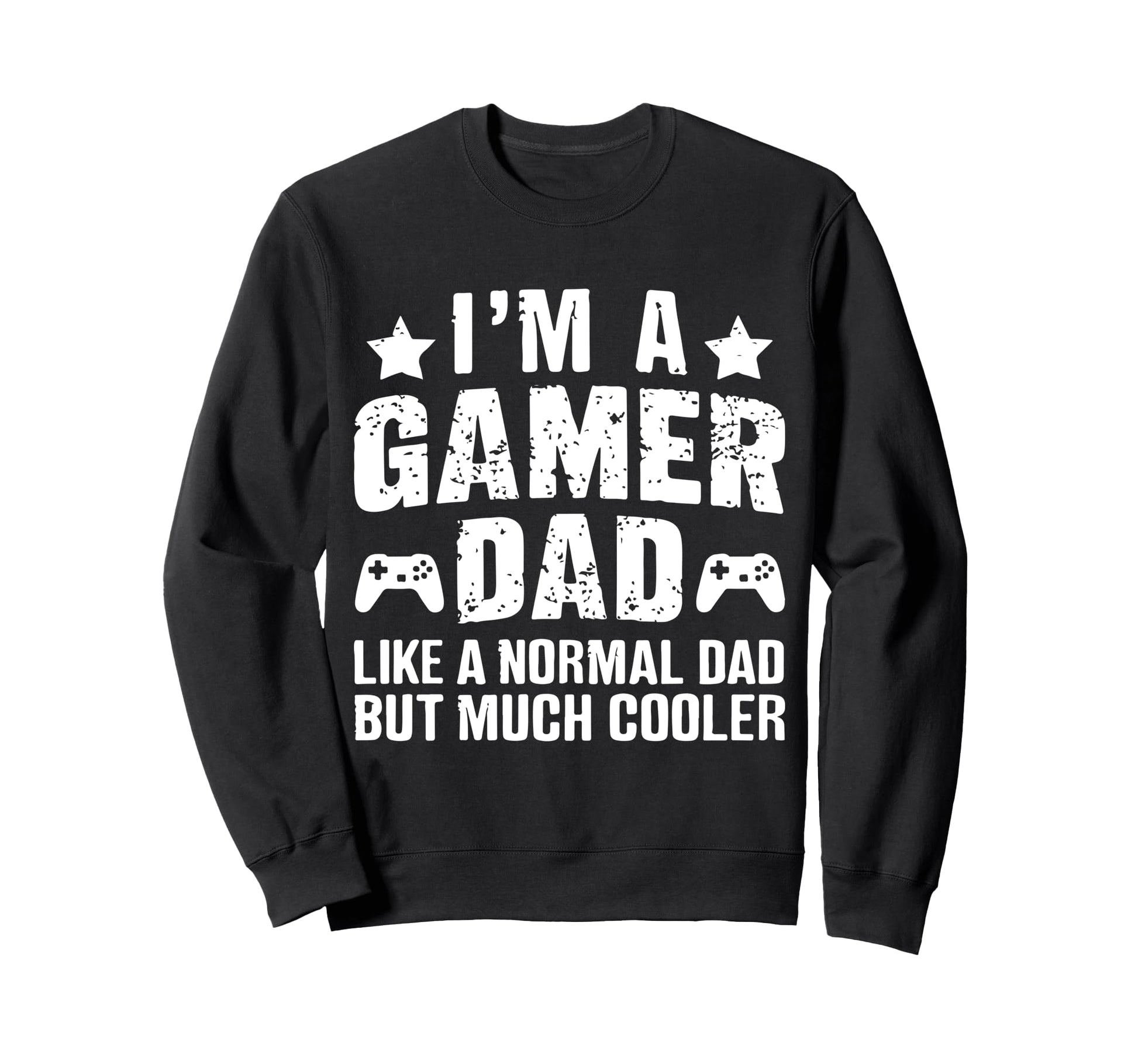 Gamer Daddy Funny Fathers Day Gaming Sweatshirt - Streetwear Style Unisex - T-Shirt, Sweatshirt, Hoodie