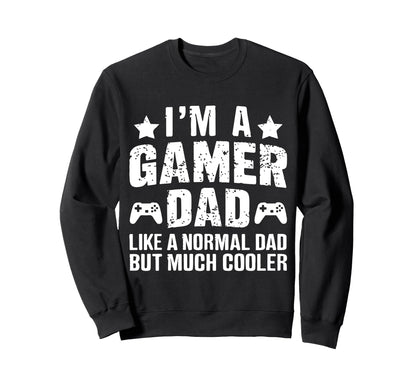 Gamer Daddy Funny Fathers Day Gaming Sweatshirt - Streetwear Style Unisex - T-Shirt, Sweatshirt, Hoodie