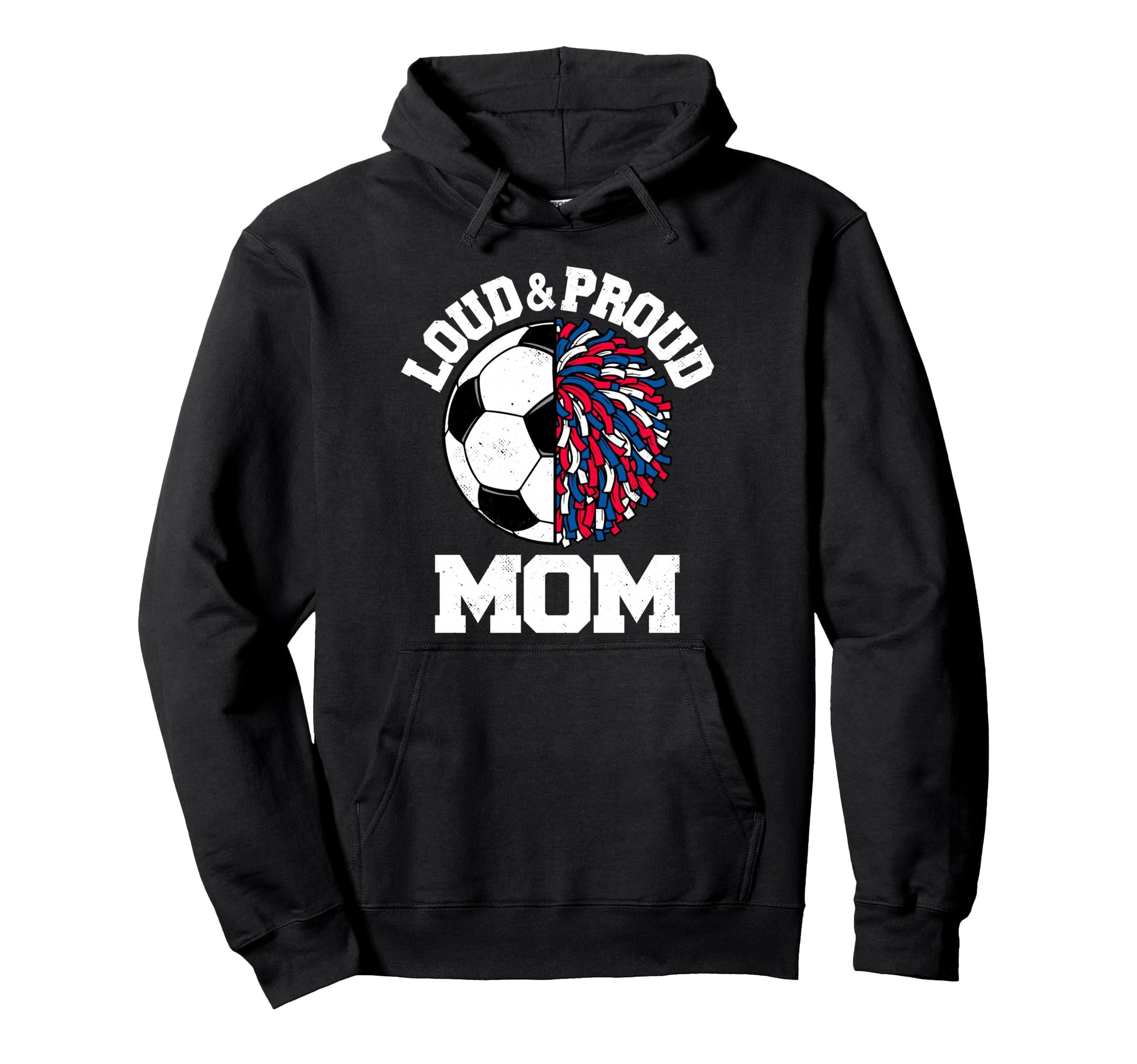 Loud Proud Soccer Cheerleader Mom Funny Hoodie - Trendy Graphic Unisex - T-Shirt, Sweatshirt, Hoodie
