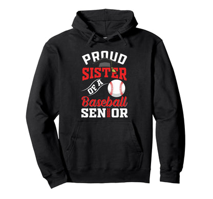 Proud Sister Baseball Senior Class Hoodie - Streetwear Style Men Women - T-Shirt, Sweatshirt, Hoodie