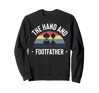 Hand And Foot Card Game Fathers Day Sweatshirt - Trendy Graphic Men Women - T-Shirt, Sweatshirt, Hoodie