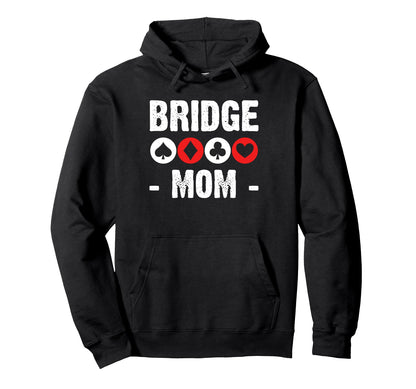 Bridge Mom Mothers Day Player Card Game Hoodie - Unique Graphic for Adults - T-Shirt, Sweatshirt, Hoodie