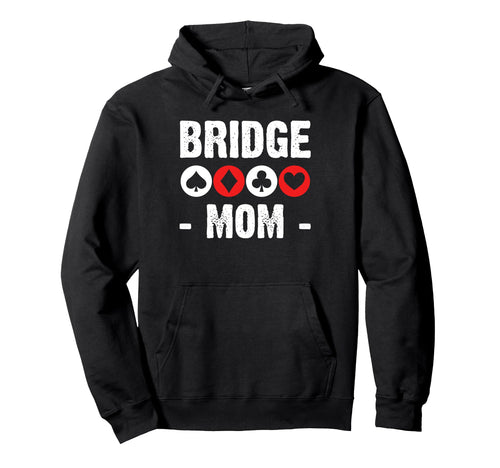 Bridge Mom Mothers Day Player Card Game Hoodie - Unique Graphic for Adults - T-Shirt, Sweatshirt, Hoodie