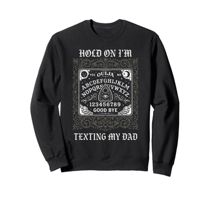 Ouija Board Sorry I Cant Talk Im Sweatshirt - Novelty Apparel Men Women - T-Shirt, Sweatshirt, Hoodie