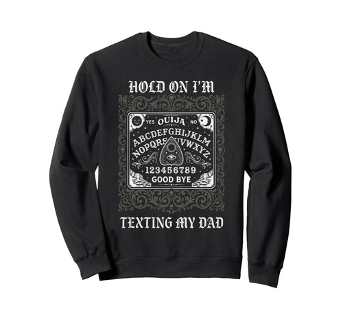 Ouija Board Sorry I Cant Talk Im Sweatshirt - Novelty Apparel Men Women - T-Shirt, Sweatshirt, Hoodie