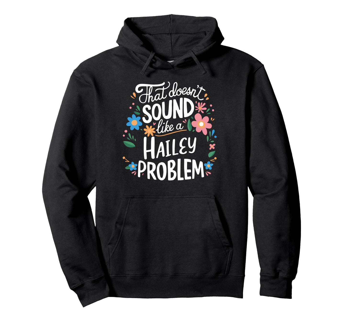 Hailey Personalized Flower Hailey Name Hoodie - Streetwear Style Unisex - T-Shirt, Sweatshirt, Hoodie