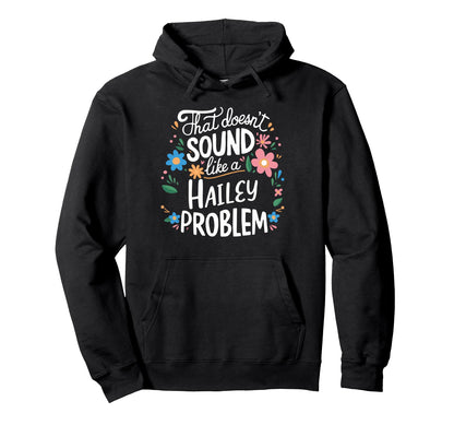 Hailey Personalized Flower Hailey Name Hoodie - Streetwear Style Unisex - T-Shirt, Sweatshirt, Hoodie