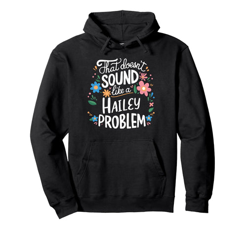 Hailey Personalized Flower Hailey Name Hoodie - Streetwear Style Unisex - T-Shirt, Sweatshirt, Hoodie