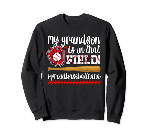 That Field Proud Baseball Nana Sweatshirt - Custom Art Print for Adults - T-Shirt, Sweatshirt, Hoodie