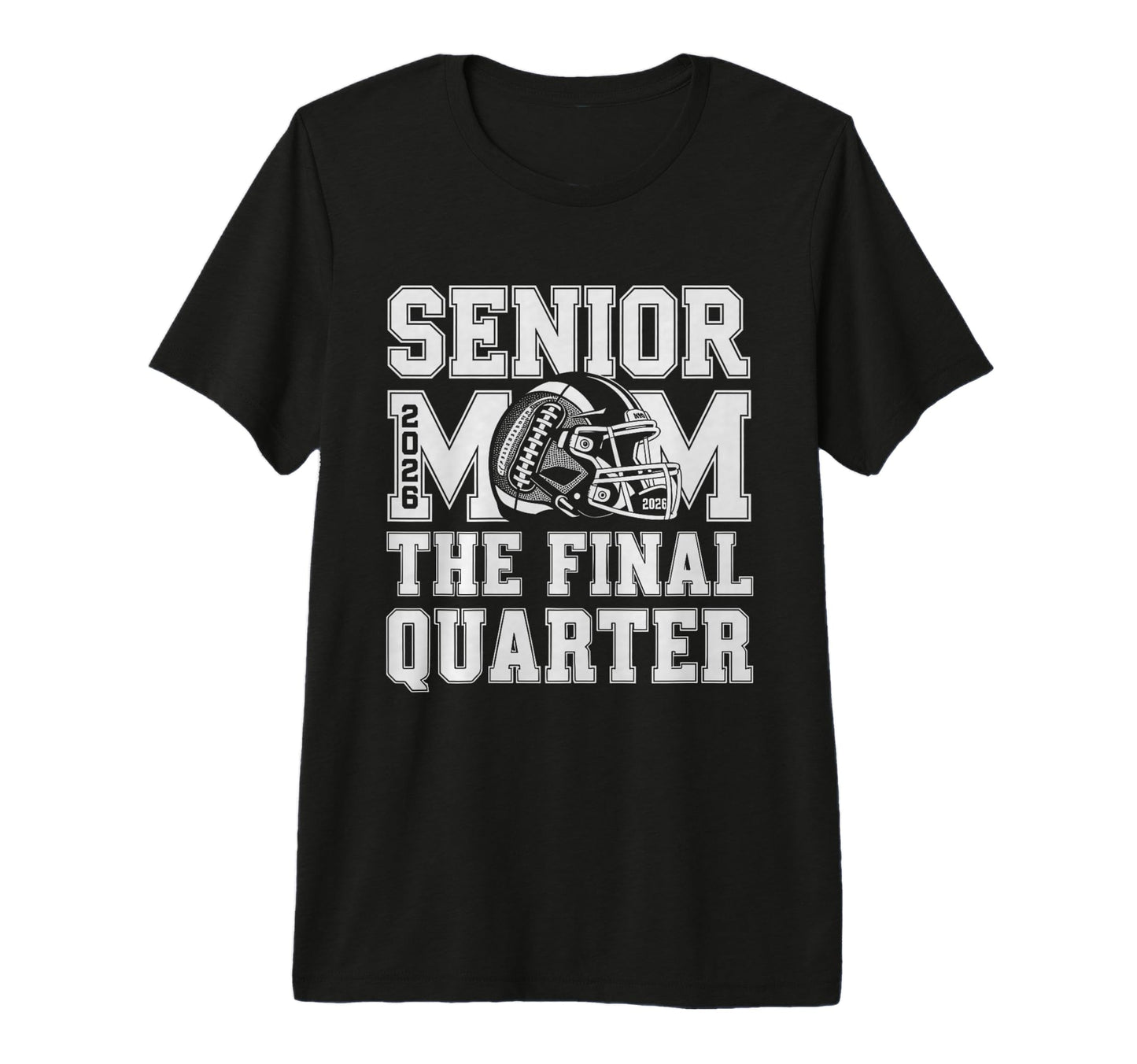 Senior Football Mom Mother Final Quarter T-Shirt - Minimalist Print Unisex - T-Shirt, Sweatshirt, Hoodie