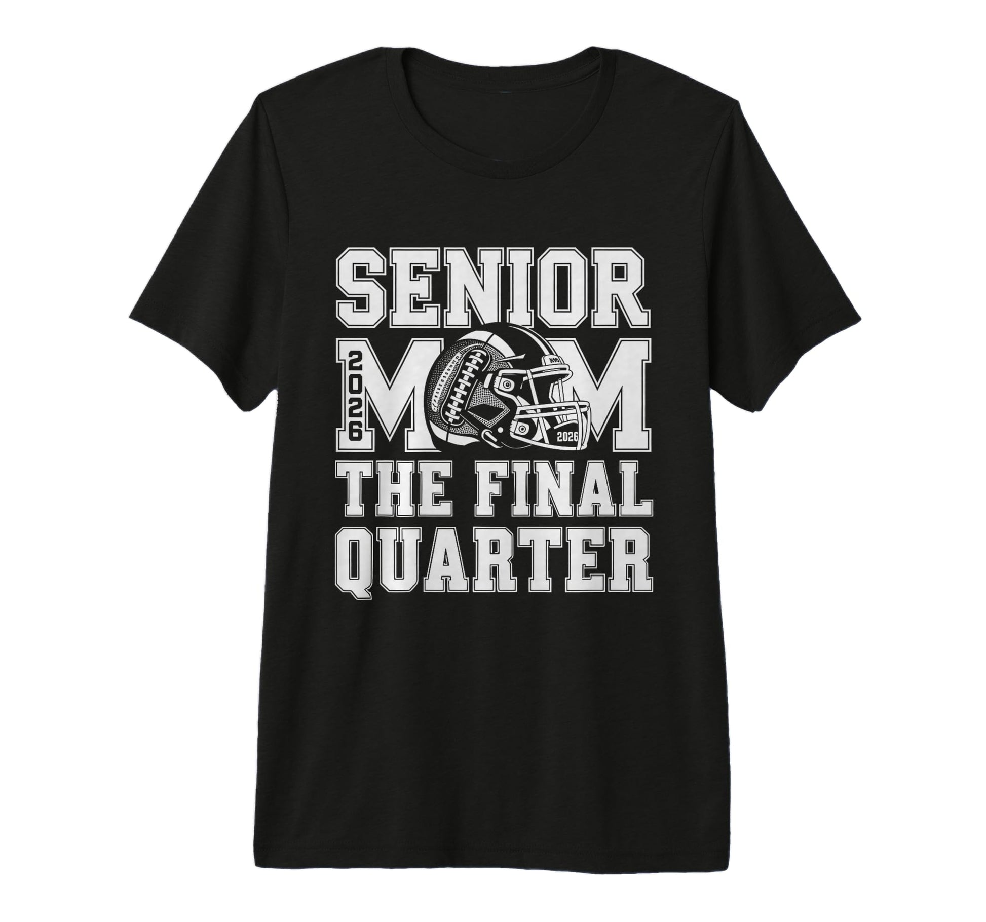 Senior Football Mom Mother Final Quarter T-Shirt - Minimalist Print Unisex - T-Shirt, Sweatshirt, Hoodie